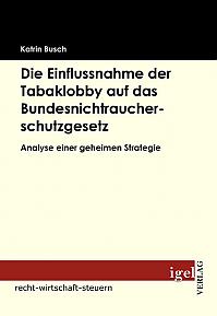 Die Einflussnahme der Tabaklobby auf das Bundesnichtraucherschutzgesetz