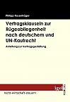 Vertragsklauseln zur Rügeobliegenheit nach deutschem und UN-Kaufrecht