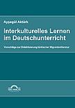 Interkulturelles Lernen im Deutschunterricht