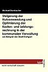 Steigerung der Nutzanwendung und Optimierung der Kosten- und Leistungsrechnung in der kommunalen Verwaltung am Beispiel der Stadt Stuttgart