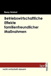 Betriebswirtschaftliche Effekte familienfreundlicher Maßnahmen