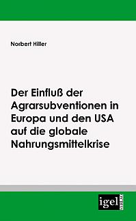 Der Einfluss der Agrarsubventionen in Europa und den USA auf die globale Nahrungsmittelkrise