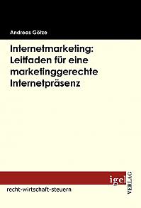 Internetmarketing: Leitfaden für eine marketinggerechte Internetpräsenz