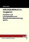 IFRS /HGB /BilMoG im Vergleich: Probleme und Lösungsansätze zum Bilanzrechtsmodernisierungsgesetz