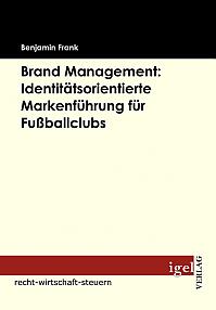 Brand Management: Identitätsorientierte Markenführung für Fußballclubs