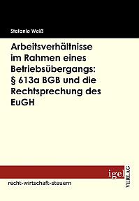 Arbeitsverhältnisse im Rahmen eines Betriebsübergangs: § 613a BGB und die Rechtsprechung des EuGH