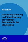 Gestaltungssatzung und Visualisierung als wichtige Bestandteile des Städtebaus