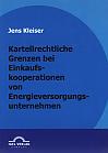 Kartellrechtliche Grenzen bei Einkaufskooperationen von Energieversorgungsunternehmen