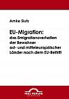 EU-Migration: das Emigrationsverhalten der Bewohner ost- und mitteleuropäischer Länder nach dem EU-Beitritt