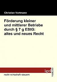 Förderung kleiner und mittlerer Betriebe durch § 7 g EStG: altes und neues Recht