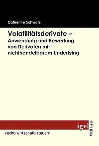 Volatilitätsderivate  Anwendung und Bewertung von Derivaten mit nichthandelbarem Underlying