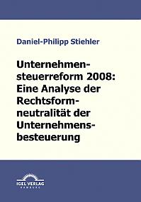 Unternehmenssteuerreform 2008: Die Rechtsformneutralität der Unternehmensbesteuerung