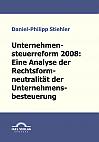 Unternehmenssteuerreform 2008: Die Rechtsformneutralität der Unternehmensbesteuerung