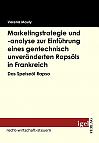 Marketingstrategie und -analyse zur Einführung eines gentechnisch unveränderten Rapsöls in Frankreich