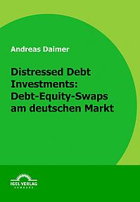 Distressed Debt Investments: Debt-Equity-Swaps am deutschen Markt