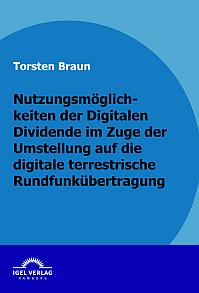 Nutzungsmöglichkeiten der Digitalen Dividende im Zuge der Umstellung auf die digitale terrestrische Rundfunkübertragung