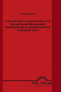 Interkulturelle Zusammenarbeit und internationales Management: österreichische Kulturstandards aus kroatischer Sicht