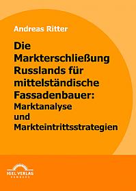 Die Markterschließung Russlands für mittelständische Fassadenbauer: Marktanalyse und Markteintrittsstrategien