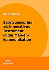 Sportsponsoring als innovatives Instrument in der Markenkommunikation