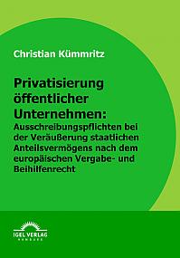 Privatisierung öffentlicher Unternehmen: Ausschreibungspflichten bei der Veräußerung staatlichen Anteilsvermögens nach dem europäischen Vergabe- und Beihilfenrecht