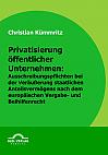 Privatisierung öffentlicher Unternehmen: Ausschreibungspflichten bei der Veräußerung staatlichen Anteilsvermögens nach dem europäischen Vergabe- und Beihilfenrecht