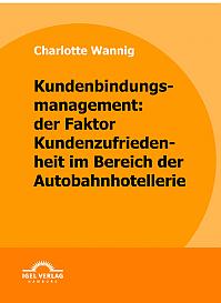 Kundenbindungsmanagement: der Faktor Kundenzufriedenheit im Bereich der Autobahnhotellerie