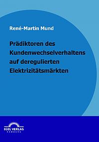 Prädiktoren des Kundenwechselverhaltens auf deregulierten Elektrizitätsmärkten