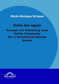 Entre dos aguas - Konzept und Gestaltung einer Online Community für in Deutschland lebende Spanier