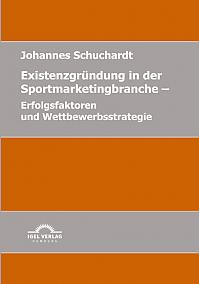 Existenzgründung in der Sportmarketingbranche: Erfolgsfaktoren und Wettbewerbsstrategie