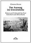 Der Ausweg ins Unwirkliche: Fiktion und Weltmodell bei Paul Scheerbart und Alfred Kubin