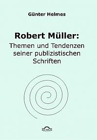 Robert Müller: Themen und Tendenzen seiner publizistischen Schriften