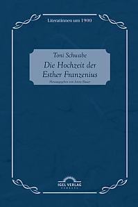 Toni Schwabe: Die Hochzeit der Esther Franzenius