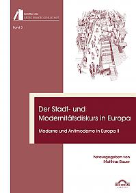 Der Stadt- und Modernitätsdiskurs in Europa. Moderne und Antimoderne II