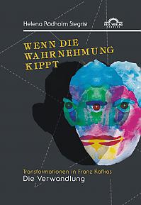 Wenn die Wahrnehmung kippt: Transformationen in Franz Kafkas Die Verwandlung