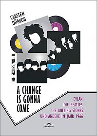 A Change Is Gonna Come: Dylan, die Beatles, die Rolling Stones und andere im Jahr 1966