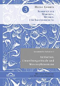 Gesammelte Aufsätze 3: Initiation, Einweihungsrituale und Wesensphänomene