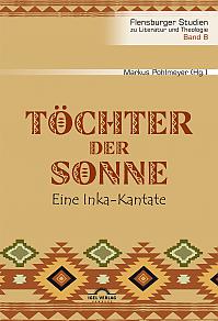 Töchter der Sonne. Eine Inka-Kantate