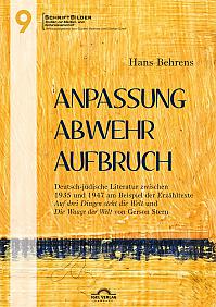 Anpassung  Abwehr  Aufbruch. Deutsch-jüdische Literatur zwischen 1935 und 1947 am Beispiel der Erzähltexte Auf drei Dingen steht die Welt und Die Waage der Welt von Gerson Stern