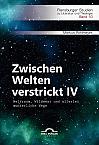 Zwischen Welten verstrickt IV. Weltraum, Wildwest und allerlei wunderliche Wege