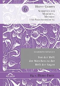 Gesammelte Aufsätze 6: Von der Welt der Märchen zu der Welt der Sagen