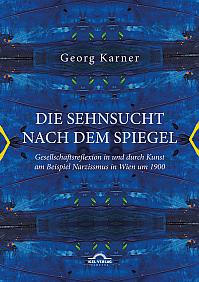 Die Sehnsucht nach dem Spiegel. Gesellschaftsreflexion in und durch Kunst am Beispiel Narzissmus in Wien um 1900