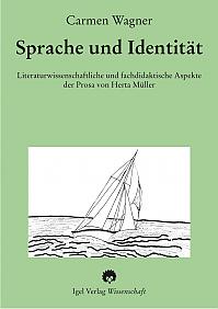 Sprache und Identität: Literaturwissenschaftliche und fachdidaktische Aspekte der Prosa von Herta Müller