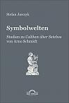 Symbolwelten: Studien zu „Caliban über Setebos" von Arno Schmidt