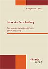 Jahre der Entscheidung: Die amerikanische Israel-Politik 1967 und 1973