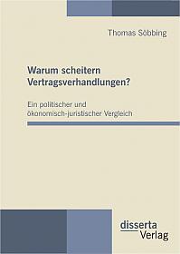 Warum scheitern Vertragsverhandlungen? Ein politischer und ökonomisch-juristischer Vergleich