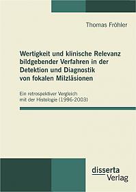 Wertigkeit und klinische Relevanz bildgebender Verfahren in der Detektion und Diagnostik von fokalen Milzläsionen