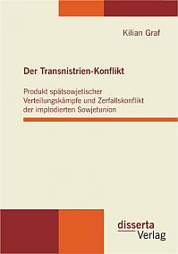 Der Transnistrien-Konflikt: Produkt spätsowjetischer Verteilungskämpfe und Zerfallskonflikt der implodierten Sowjetunion