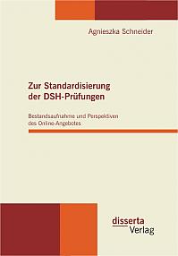 Zur Standardisierung der DSH-Prüfungen: Bestandsaufnahme und Perspektiven des Online-Angebotes