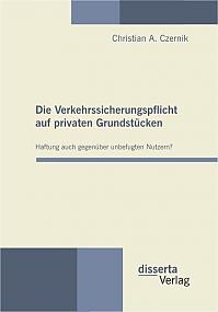 Die Verkehrssicherungspflicht auf privaten Grundstücken - Haftung auch gegenüber unbefugten Nutzern?