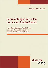 Schrumpfung in den alten und neuen Bundesländern  ein akteursbezogener Vergleich von (sozialen) Stadtumbauinitiativen in benachteiligten Großsiedlungen